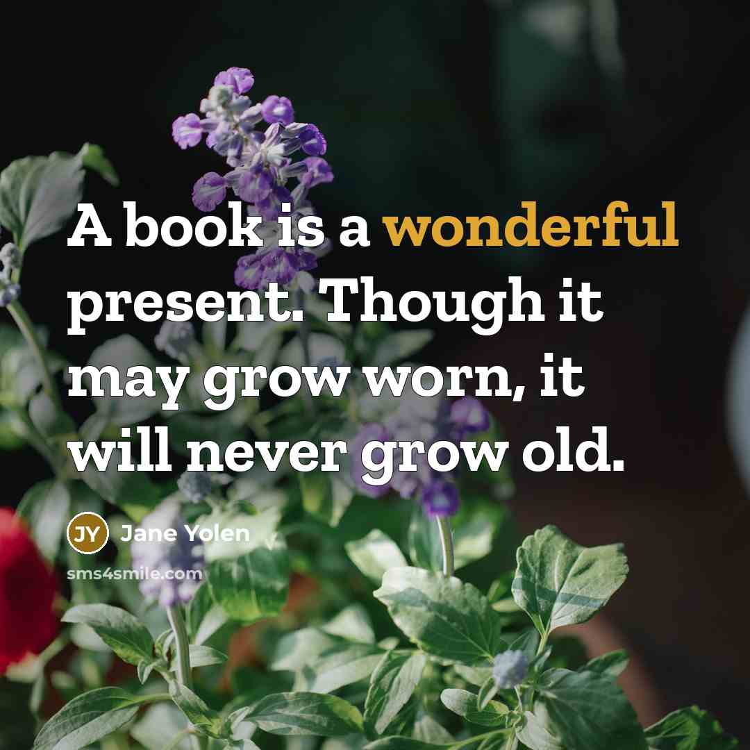 “A book is a wonderful present. Though it may grow…” quote by Jane Yolen