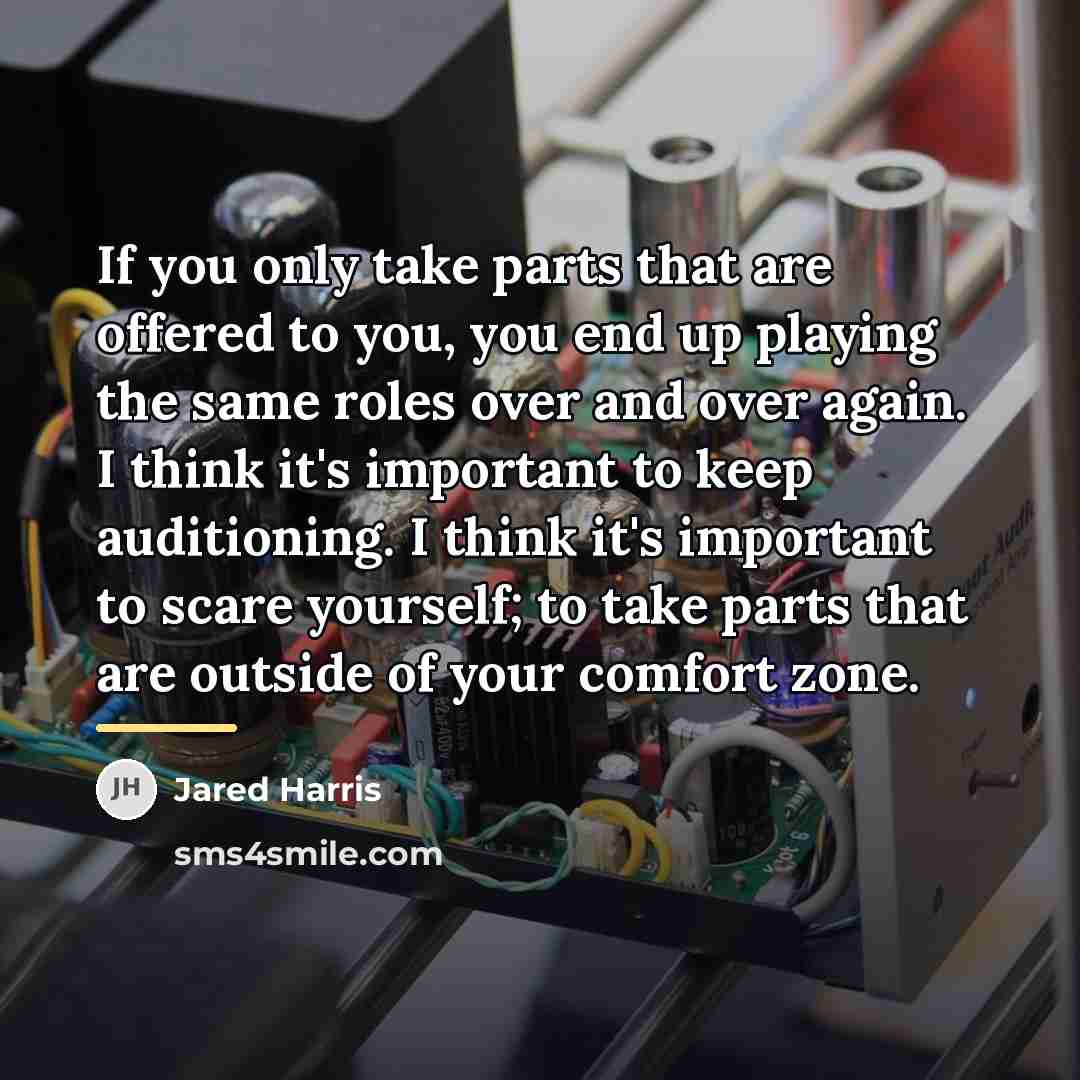 “If you only take parts that are offered to you,…” quote by Jared Harris