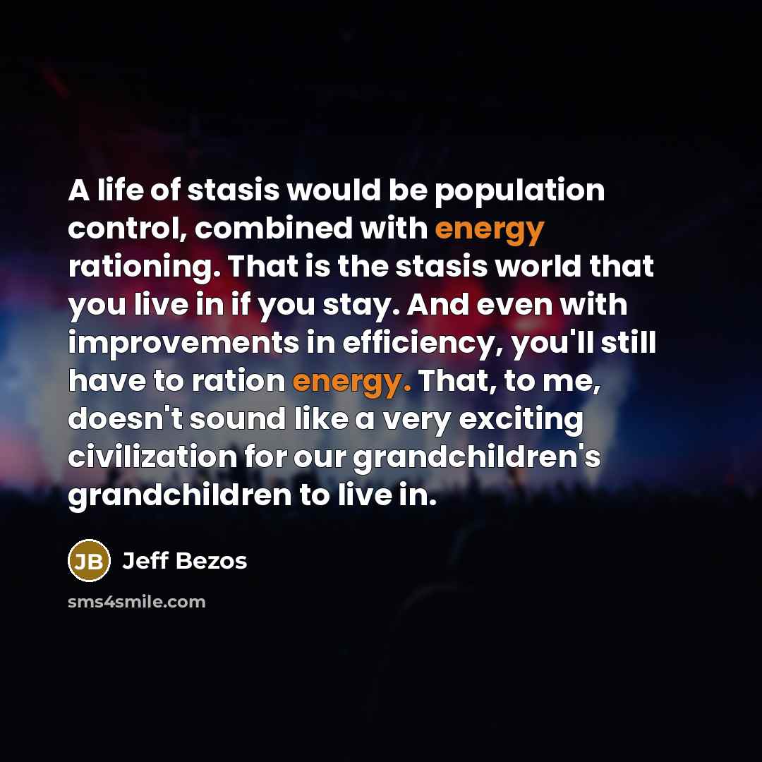 “A life of stasis would be population control, combined with…” quote by Jeff Bezos