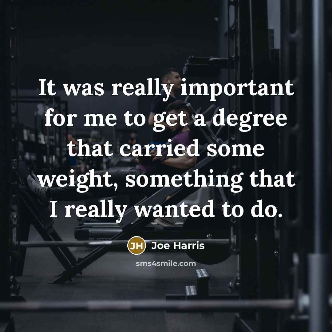 “It was really important for me to get a degree…” quote by Joe Harris