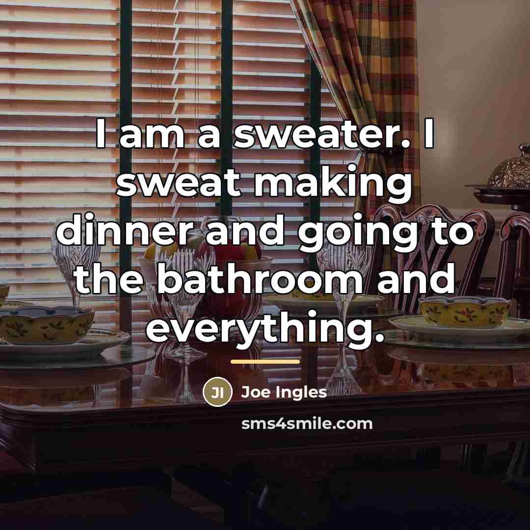 “I am a sweater. I sweat making dinner and going…” quote by Joe Ingles