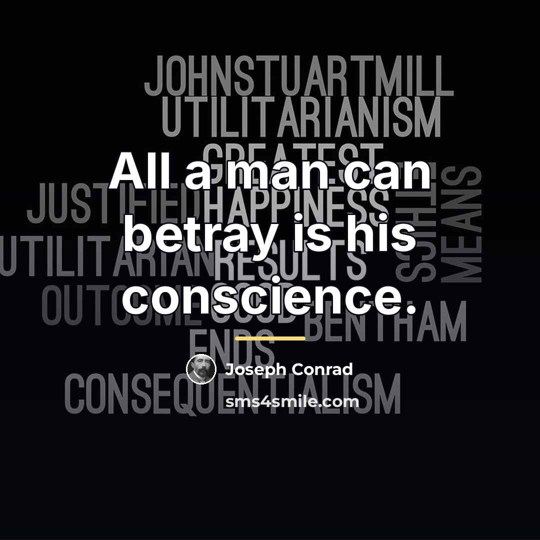 “All a man can betray is his conscience.…” quote by Joseph Conrad