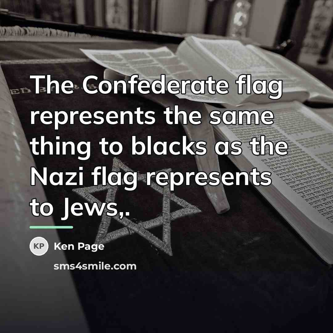 “The Confederate flag represents the same thing to blacks as…” quote by Ken Page