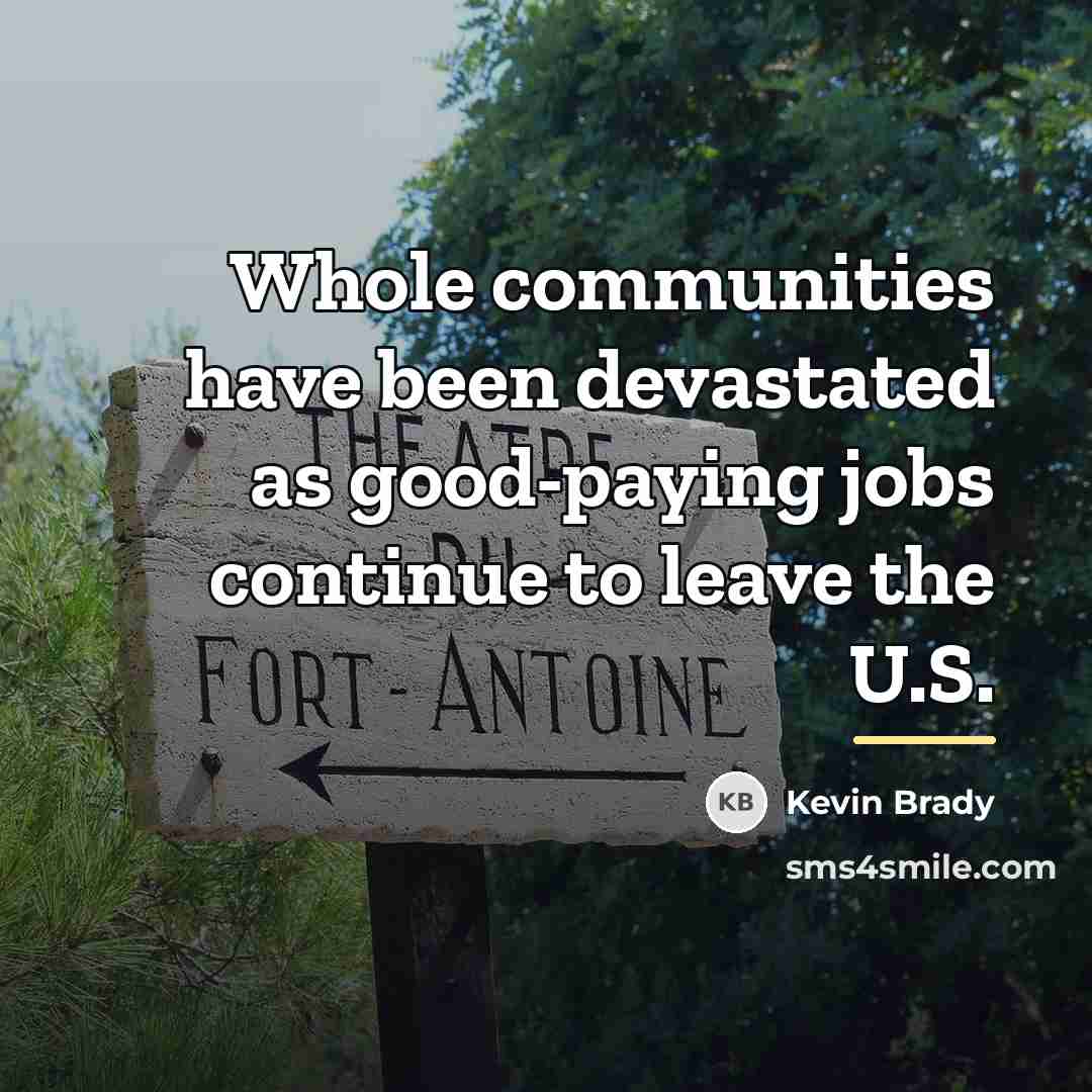 “Whole communities have been devastated as good-paying jobs continue to…” quote by Kevin Brady