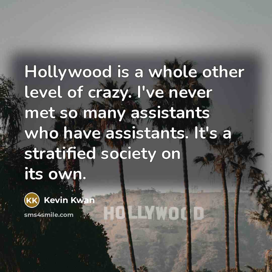 “Hollywood is a whole other level of crazy. I've never…” quote by Kevin Kwan