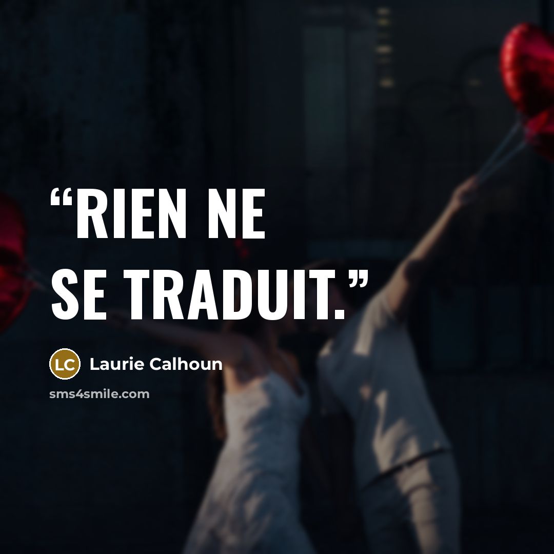“Rien ne se traduit.” quote by Laurie Calhoun