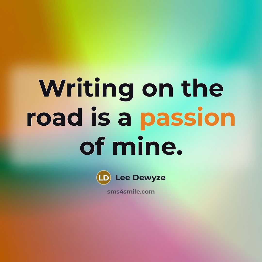 “Writing on the road is a passion of mine.…” quote by Lee DeWyze
