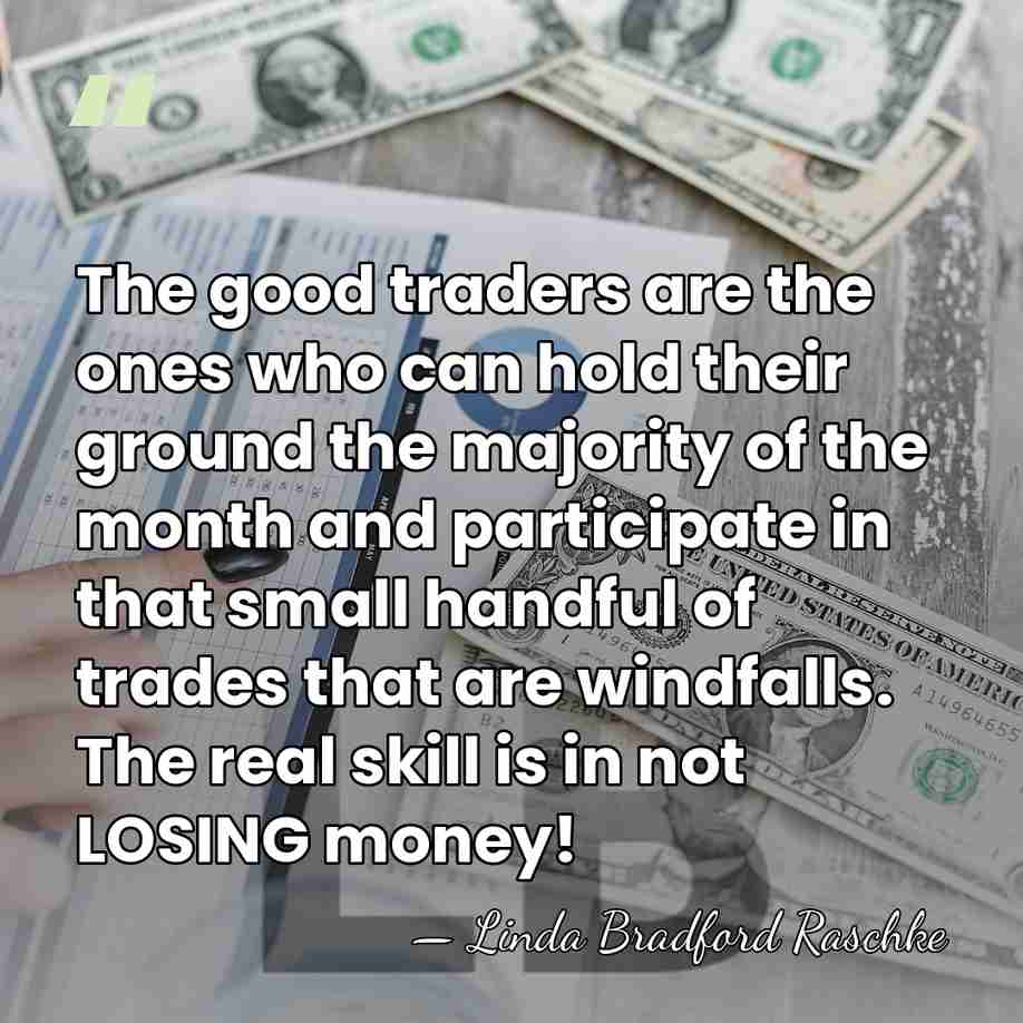 The good traders are the ones who can hold their ground the&hellip; - Linda Bradford Raschke