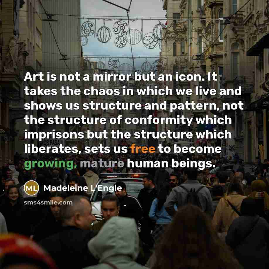 “Art is not a mirror but an icon. It takes…” quote by Madeleine L'Engle
