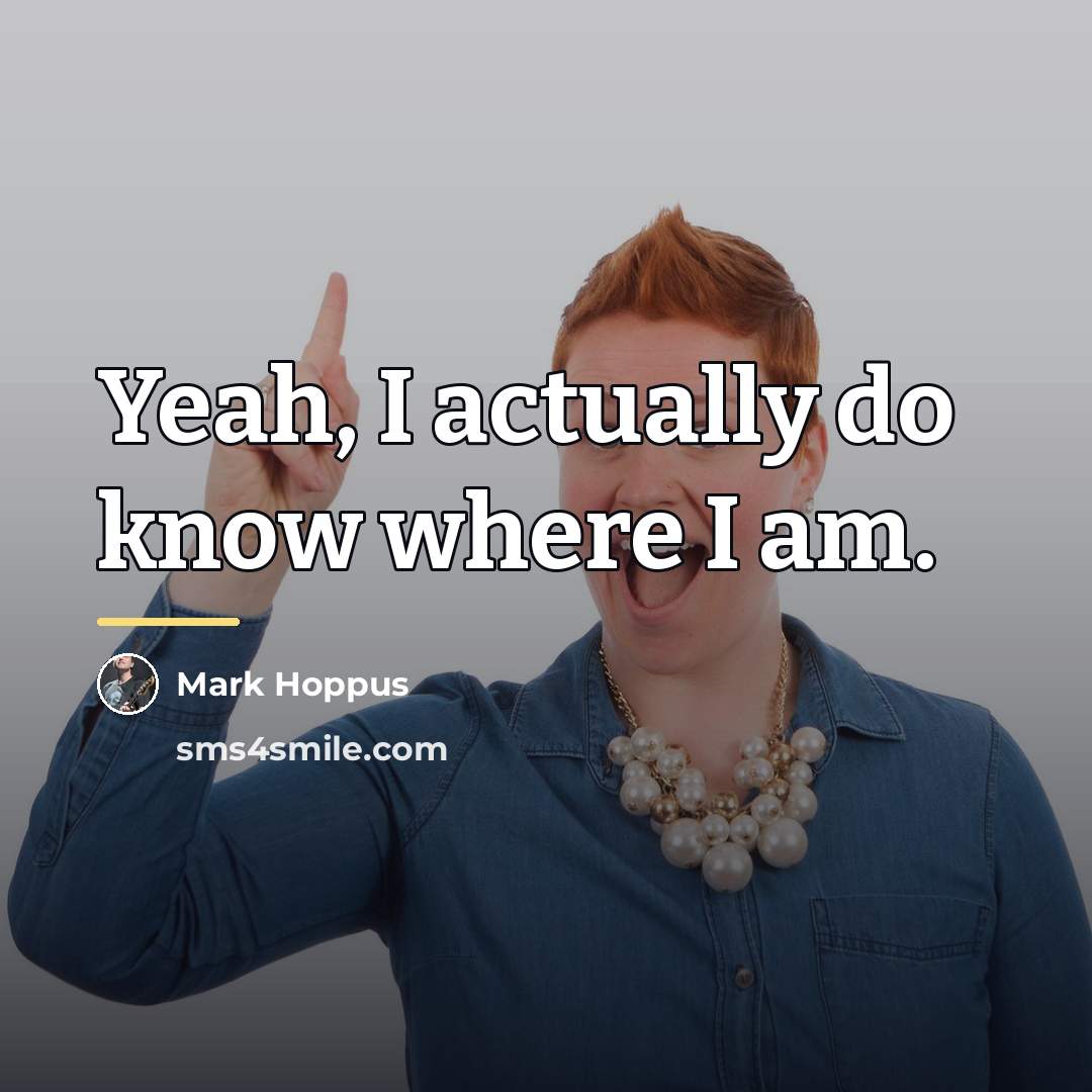 “Yeah, I actually do know where I am.…” quote by Mark Hoppus