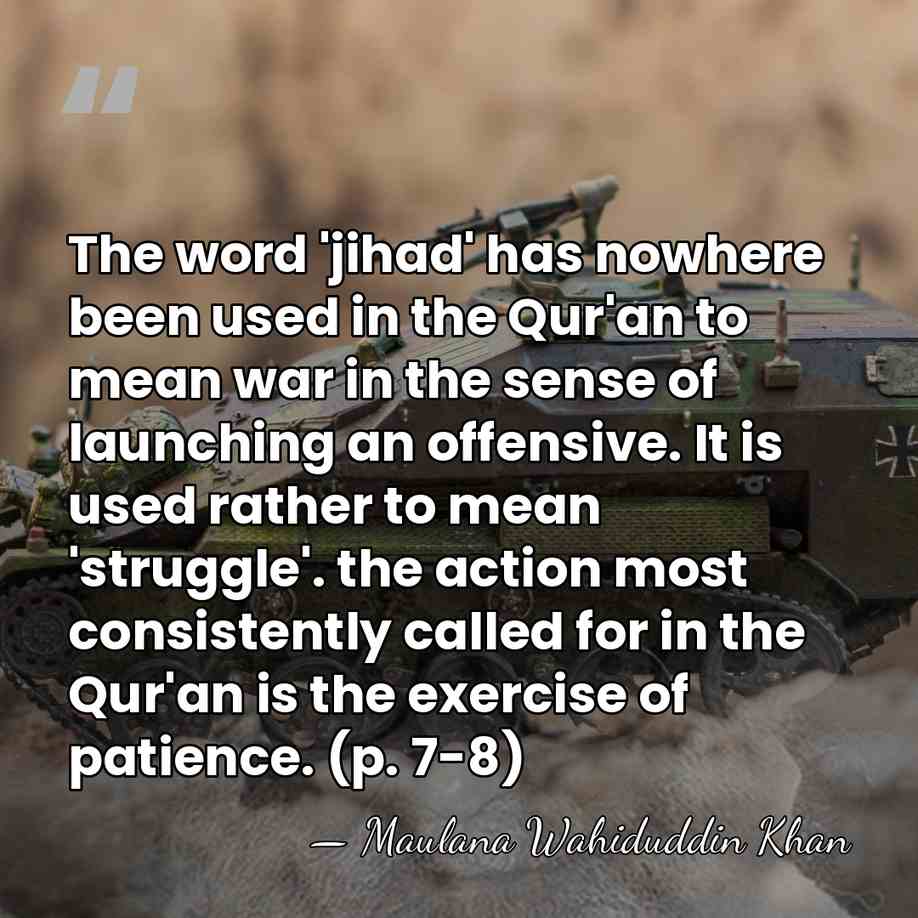 The word 'jihad' has nowhere been used in the Qur'an to mean&hellip; - Maulana Wahiduddin Khan
