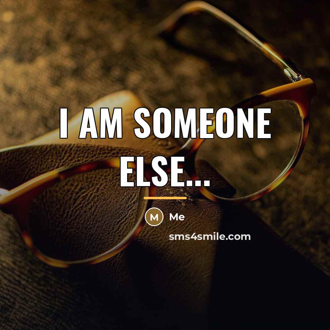 “I am someone else...…” quote by Me