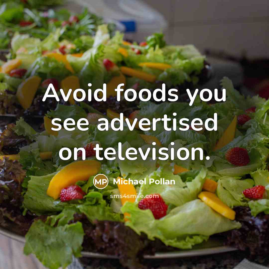 “Avoid foods you see advertised on television.” quote by Michael Pollan