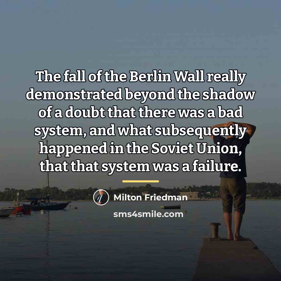 “The fall of the Berlin Wall really demonstrated beyond the…” quote by Milton Friedman