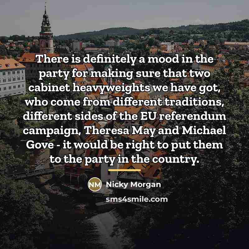 “There is definitely a mood in the party for making…” quote by Nicky Morgan