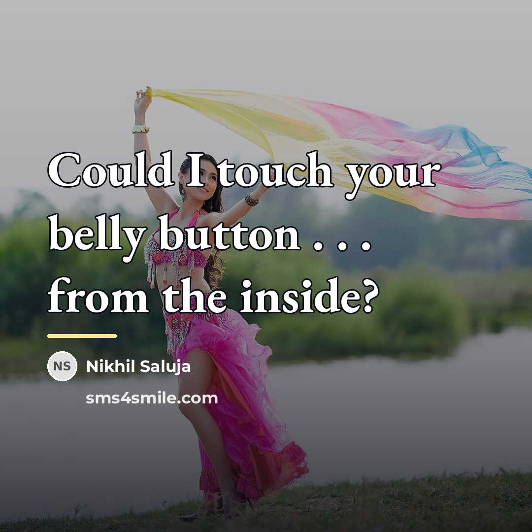 “Could I touch your belly button . . . from…” quote by Nikhil Saluja
