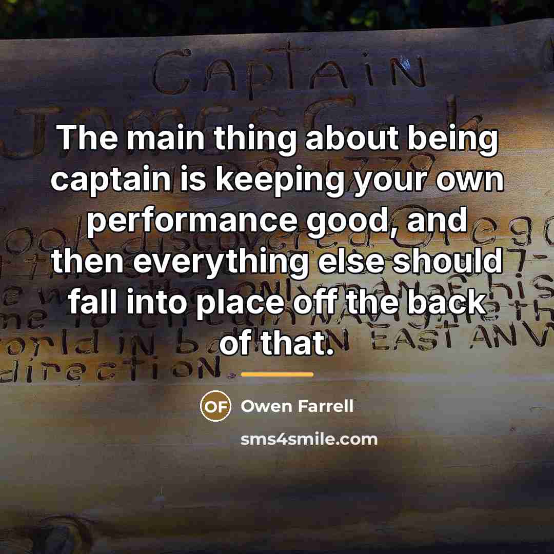 “The main thing about being captain is keeping your own…” quote by Owen Farrell