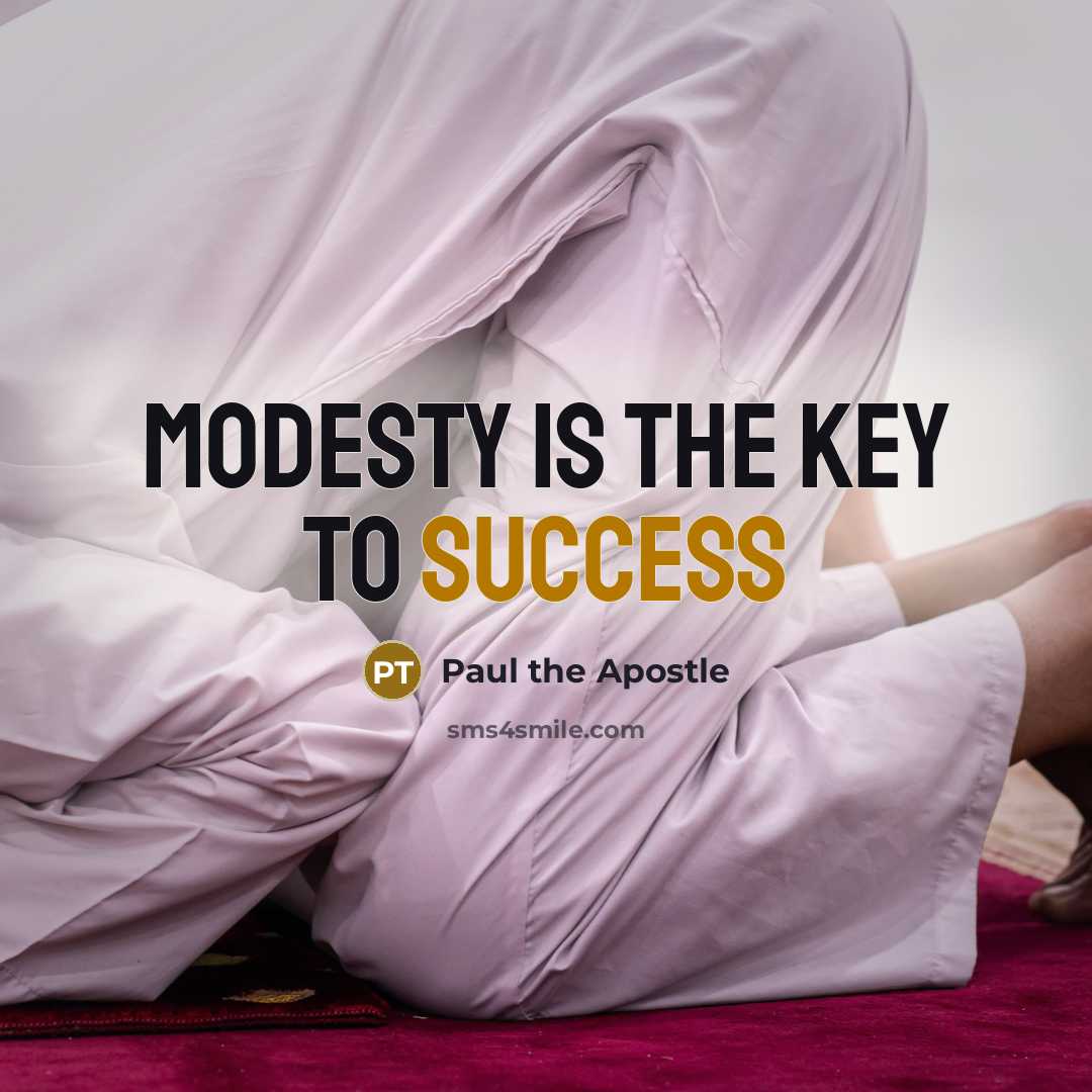 “Modesty is the key to success…” quote by Paul the Apostle