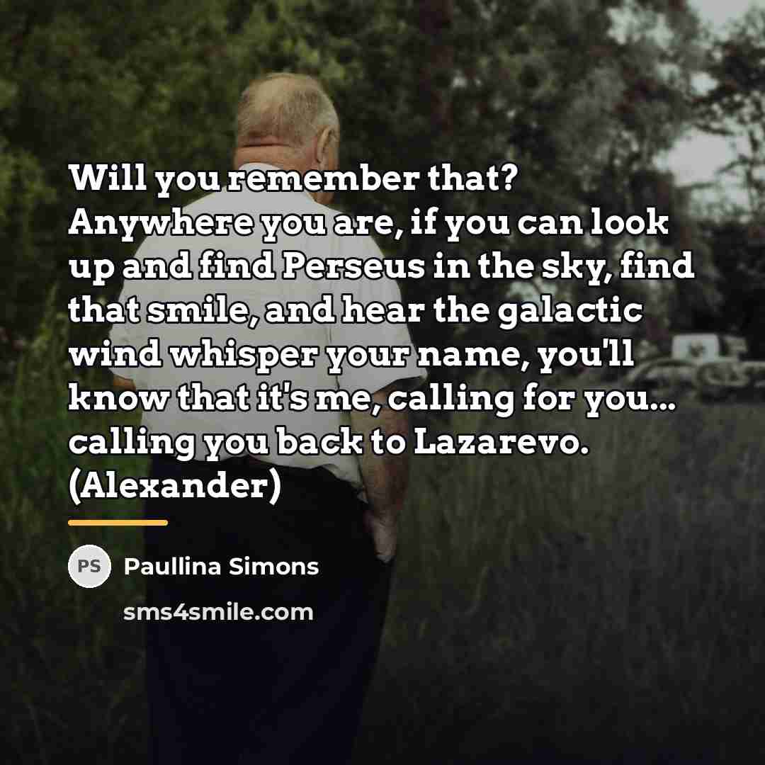 “Will you remember that? Anywhere you are, if you can…” quote by Paullina Simons