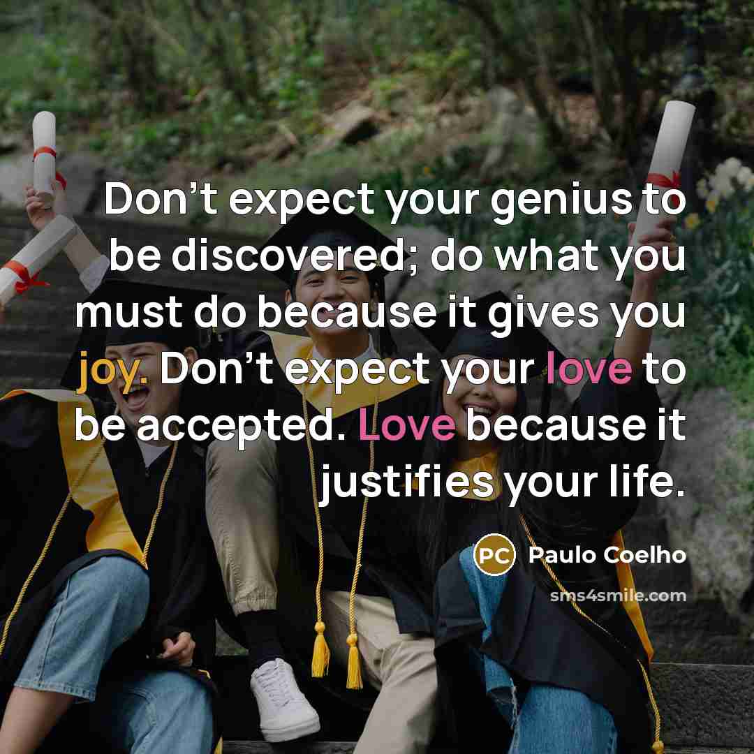 “Don't expect your genius to be discovered; do what you…” quote by Paulo Coelho