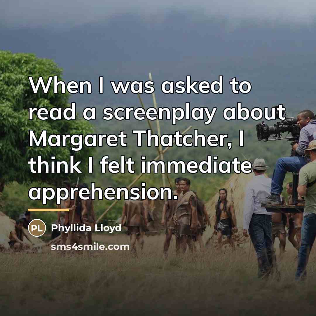 “When I was asked to read a screenplay about Margaret…” quote by Phyllida Lloyd