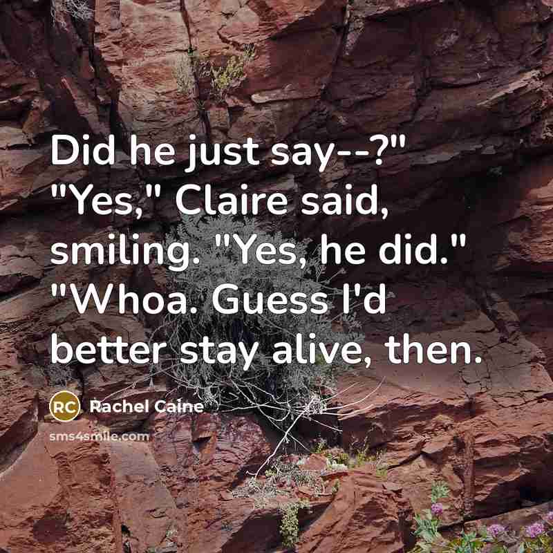 “Did he just say--?" "Yes," Claire said, smiling. "Yes, he…” quote by Rachel Caine