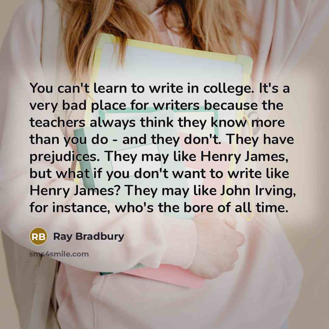 “You can't learn to write in college. It's a very…” quote by Ray Bradbury