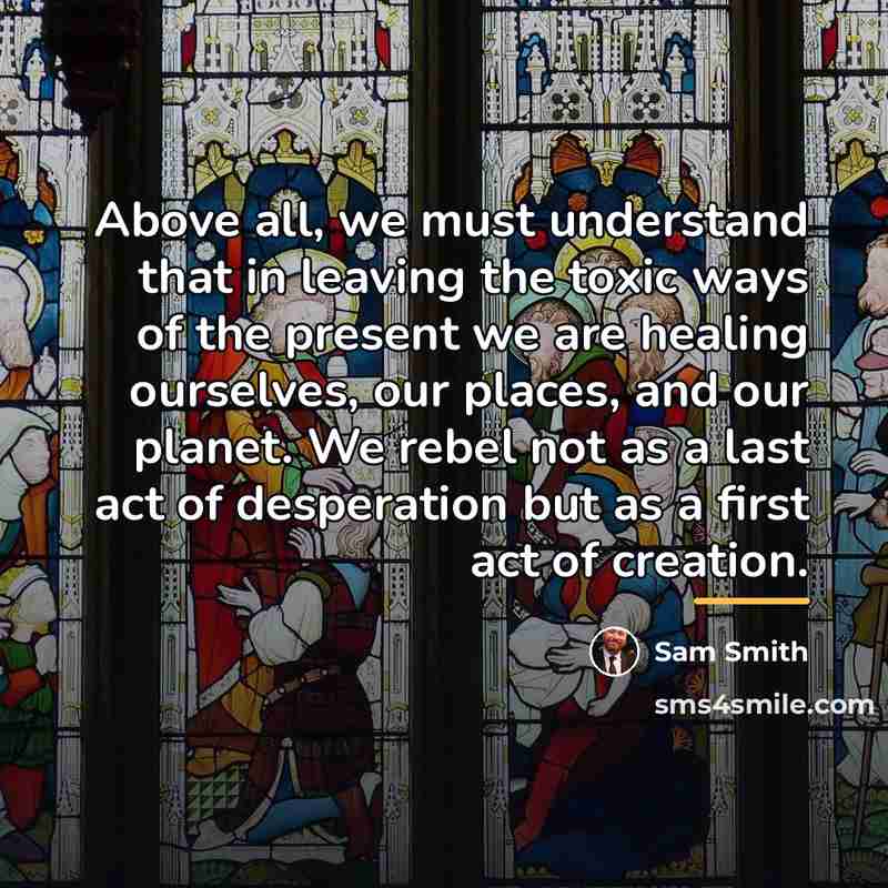 “Above all, we must understand that in leaving the toxic…” quote by Sam Smith