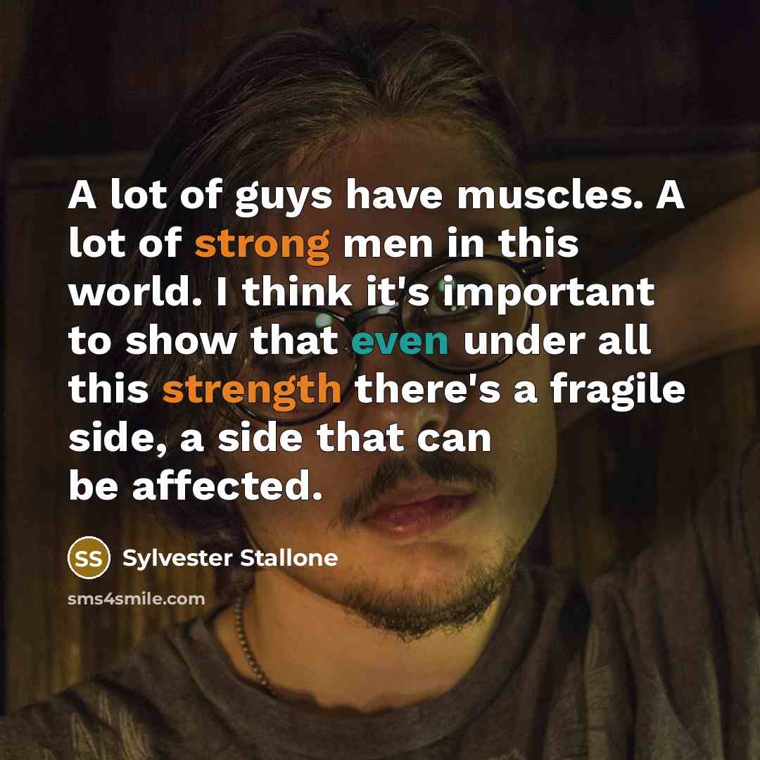 “A lot of guys have muscles. A lot of strong…” quote by Sylvester Stallone