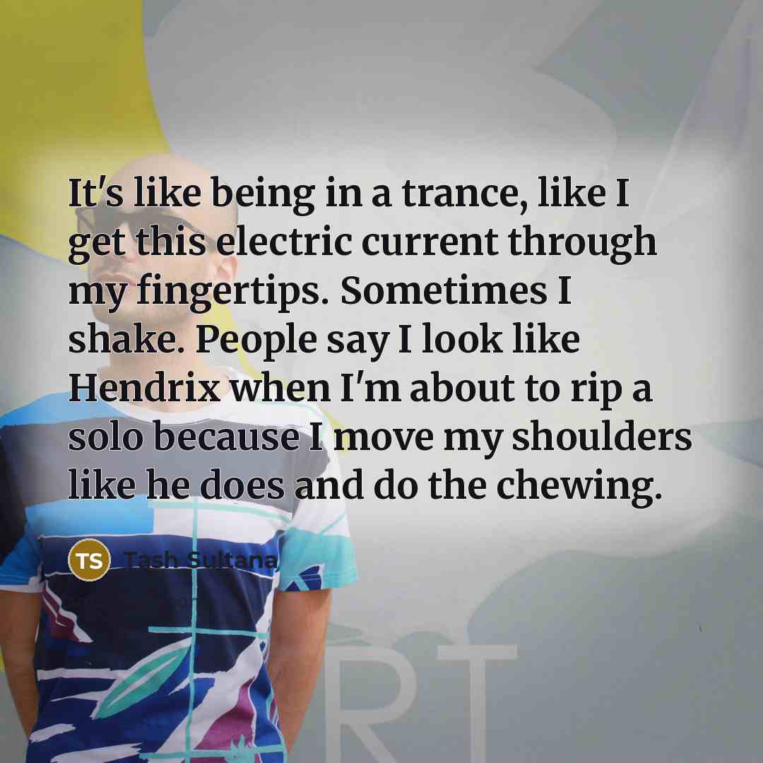 “It's like being in a trance, like I get this…” quote by Tash Sultana