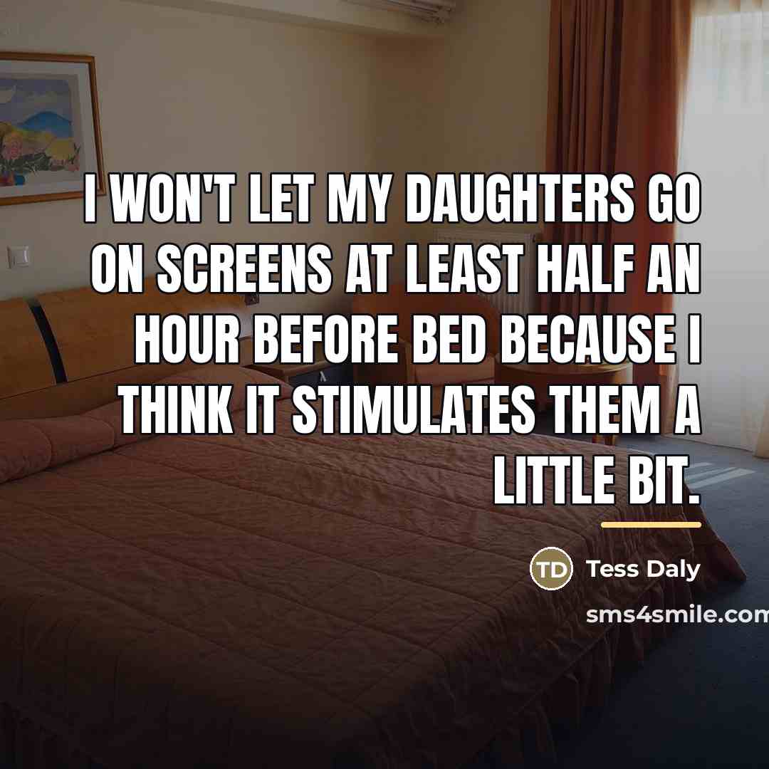 “I won't let my daughters go on screens at least…” quote by Tess Daly