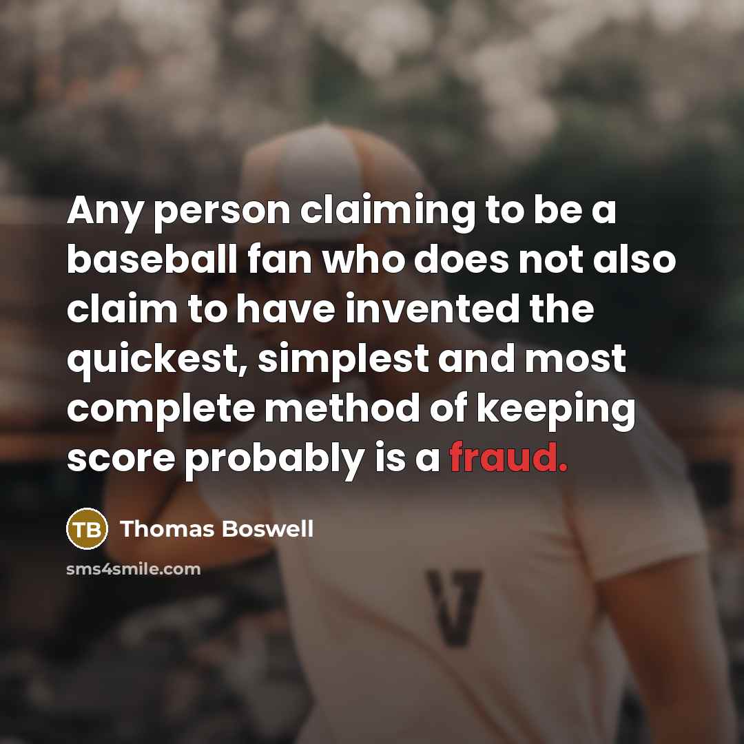 “Any person claiming to be a baseball fan who does…” quote by Thomas Boswell