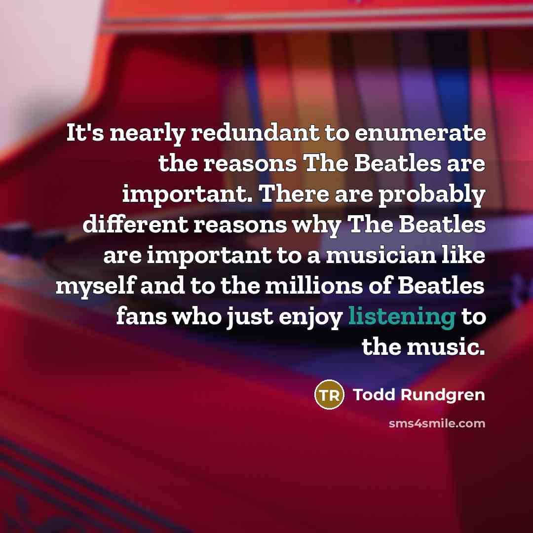 “It's nearly redundant to enumerate the reasons The Beatles are…” quote by Todd Rundgren