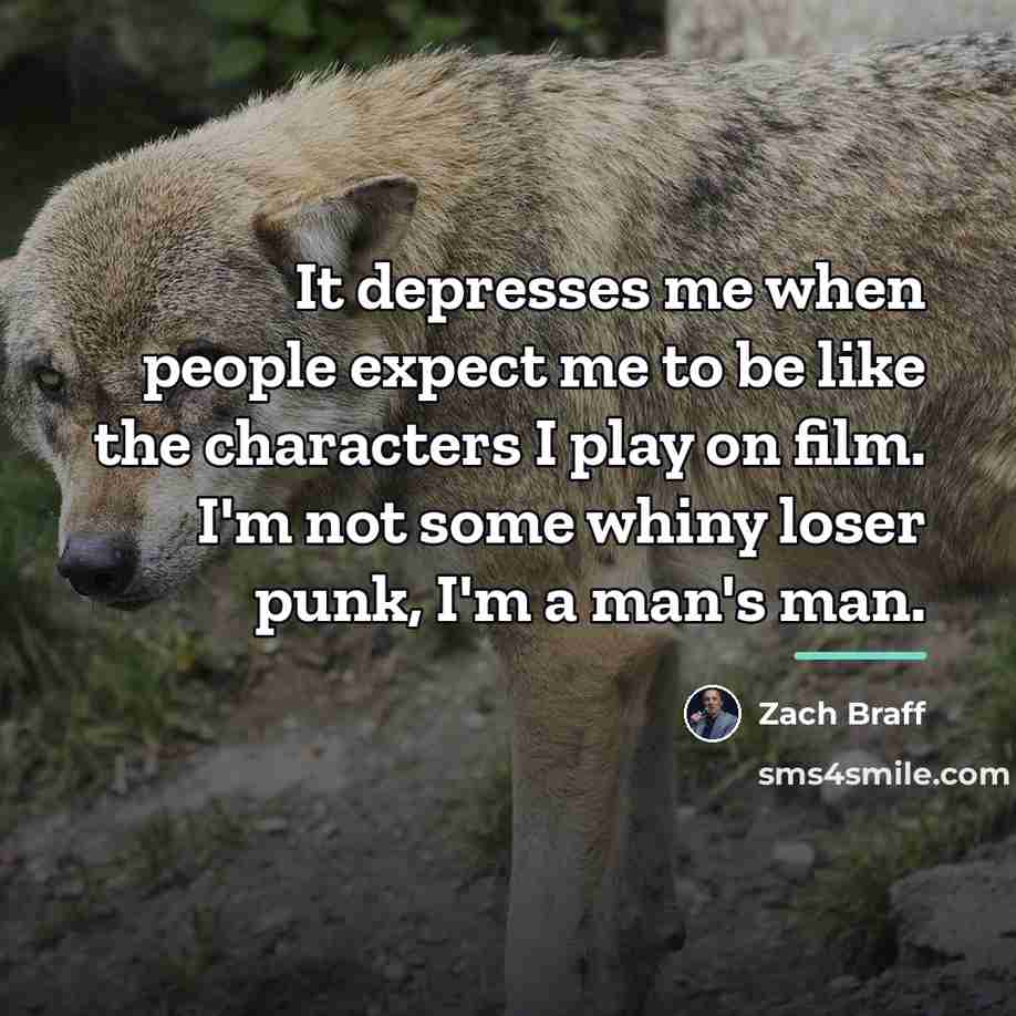 “It depresses me when people expect me to be like…” quote by Zach Braff