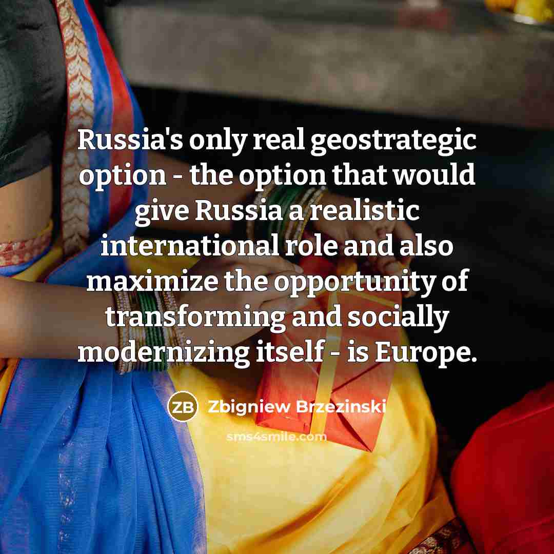 “Russia's only real geostrategic option - the option that would…” quote by Zbigniew Brzezinski