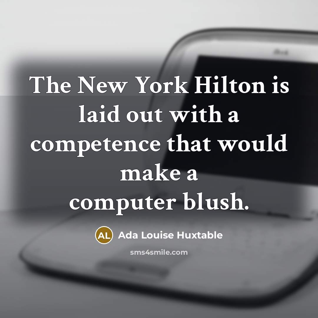 “The New York Hilton is laid out with a competence…” quote by Ada Louise Huxtable
