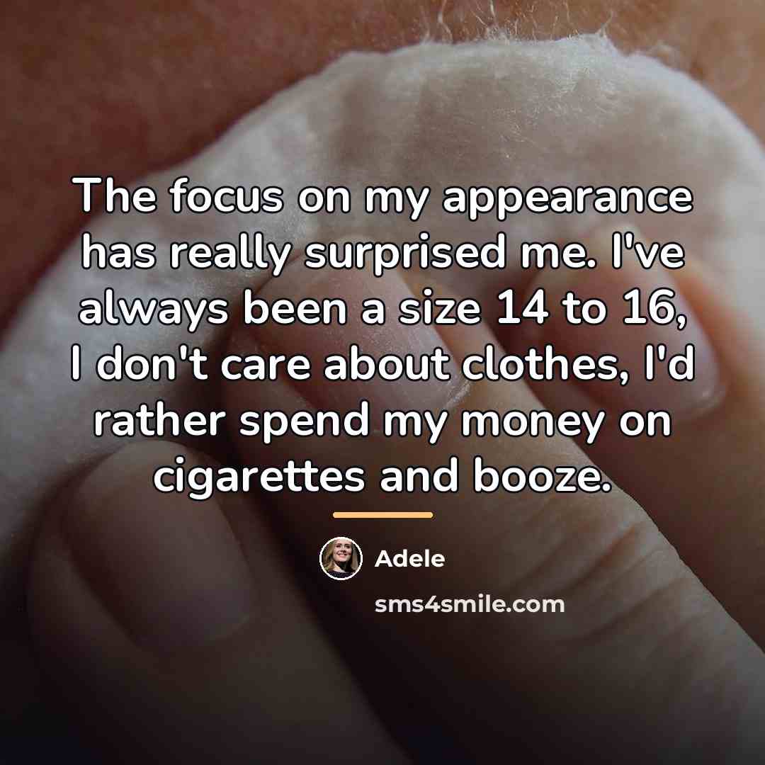 “The focus on my appearance has really surprised me. I've…” quote by Adele