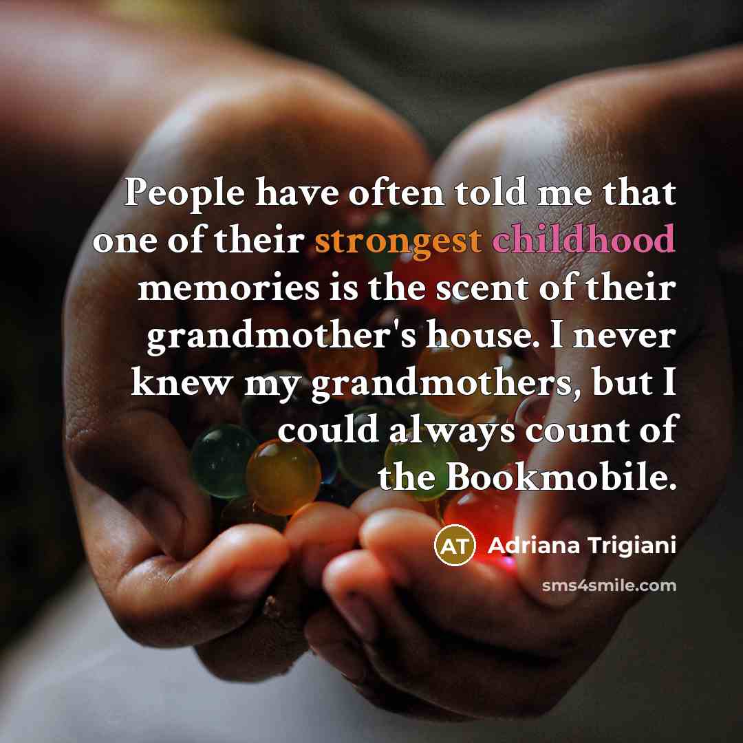 “People have often told me that one of their strongest…” quote by Adriana Trigiani