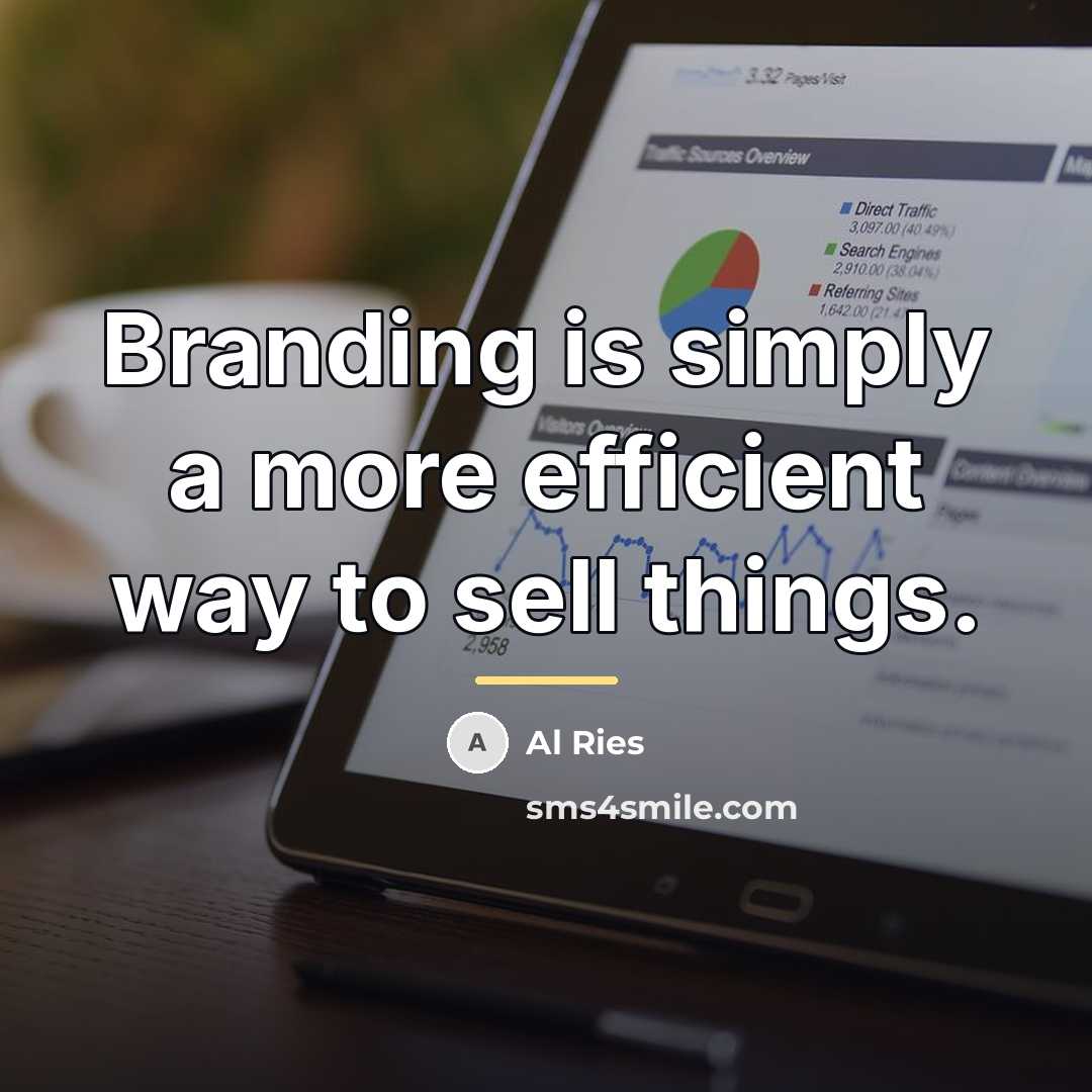 “Branding is simply a more efficient way to sell things.…” quote by Al Ries
