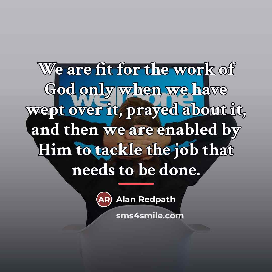 “We are fit for the work of God only when…” quote by Alan Redpath
