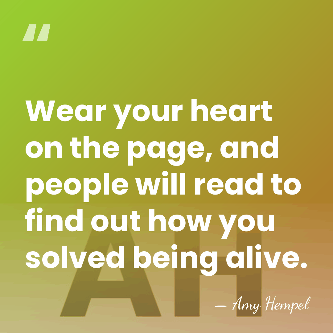 Wear your heart on the page, and people will read to find&hellip; - Amy Hempel