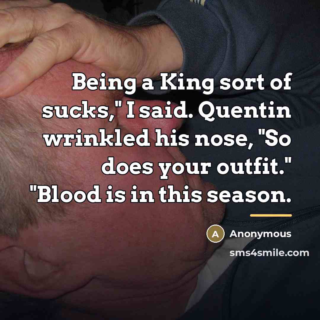“Being a King sort of sucks," I said. Quentin wrinkled…” quote by Anonymous