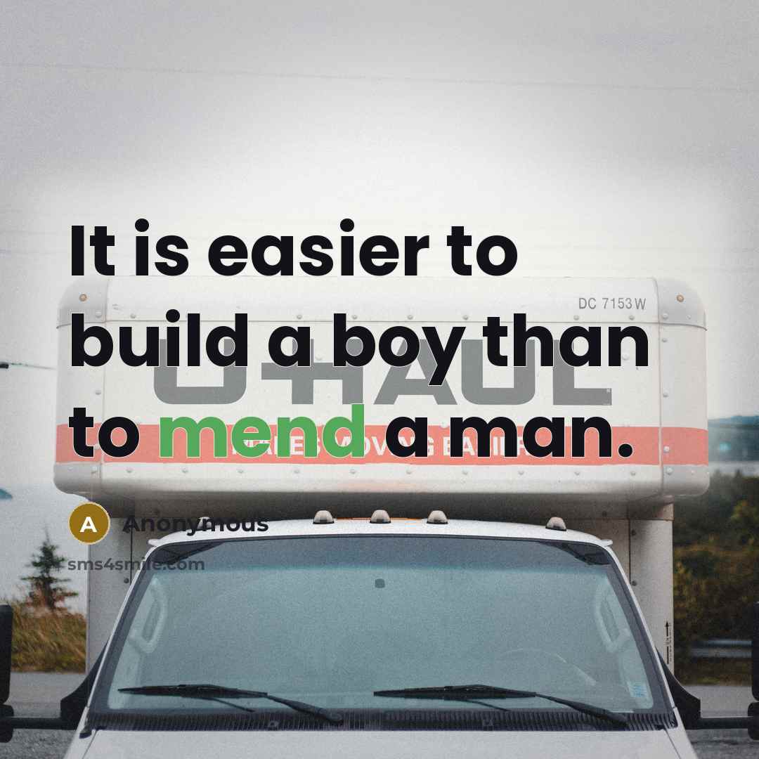“It is easier to build a boy than to mend…” quote by Anonymous