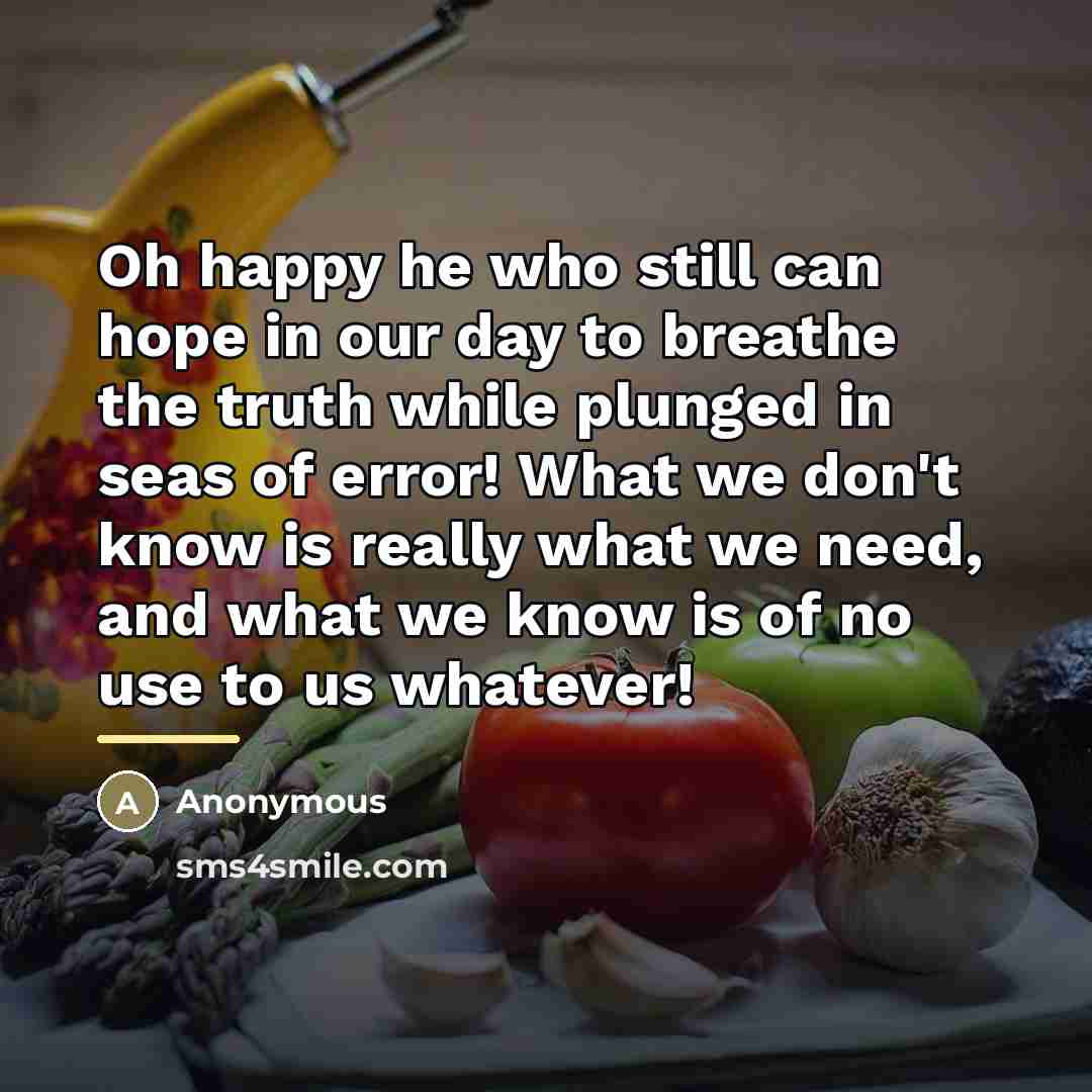 “Oh happy he who still can hope in our day…” quote by Anonymous