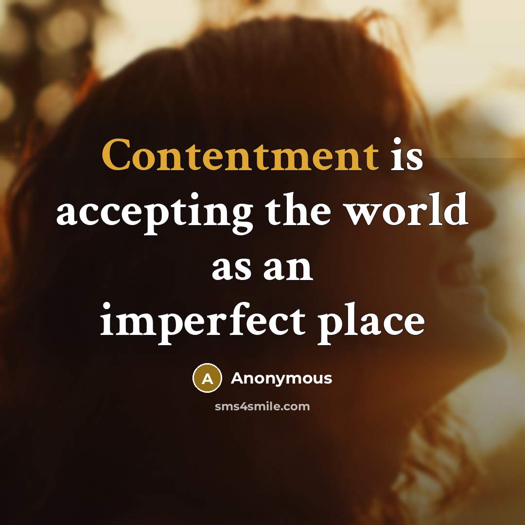 “Contentment is accepting the world as an imperfect place” quote by Anonymous