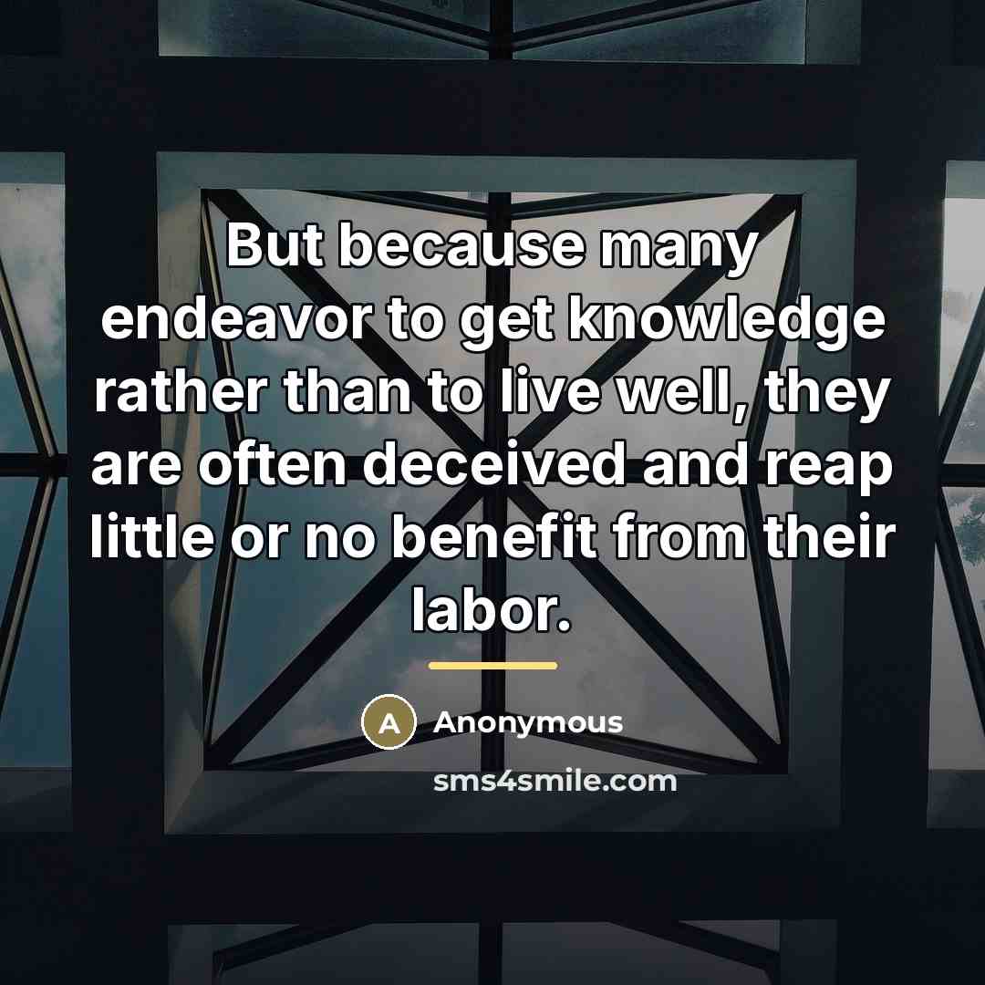 “But because many endeavor to get knowledge rather than to…” quote by Anonymous
