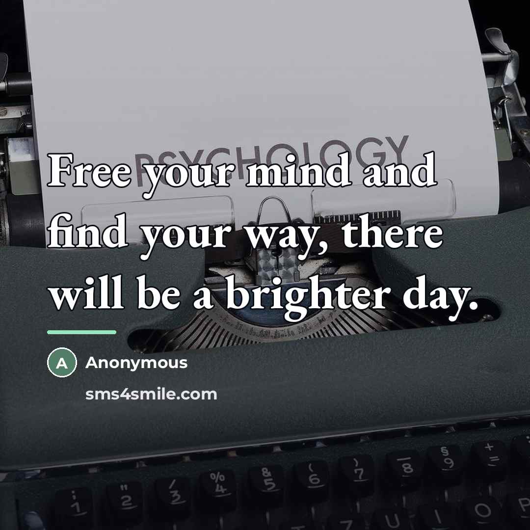 “Free your mind and find your way, there will be…” quote by Anonymous