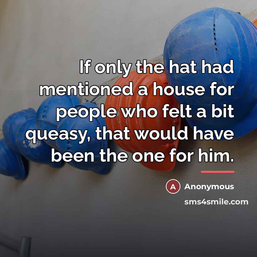 “If only the hat had mentioned a house for people…” quote by Anonymous