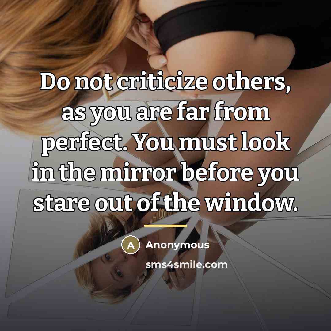 “Do not criticize others, as you are far from perfect.…” quote by Anonymous