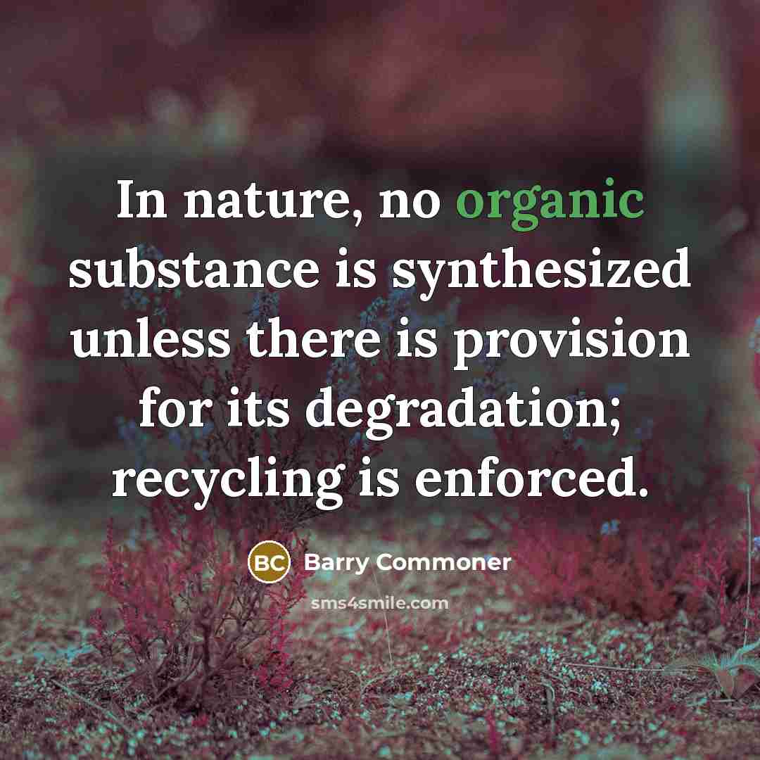 “In nature, no organic substance is synthesized unless there is…” quote by Barry Commoner